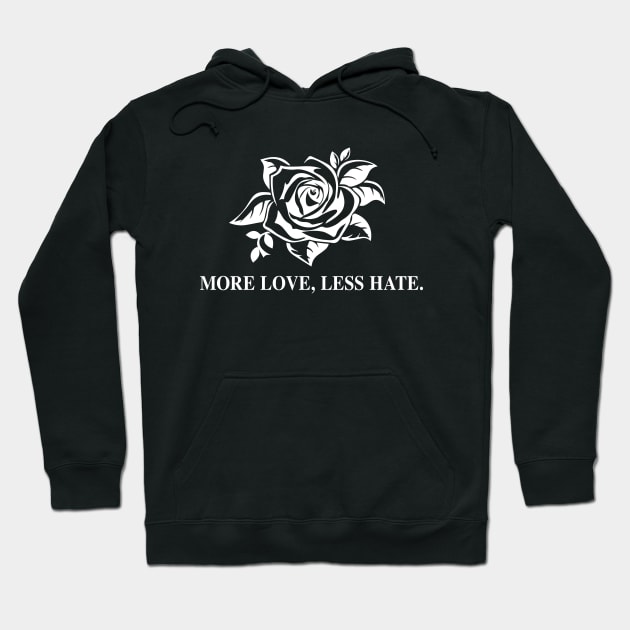 More Love Less Hate Hoodie by sunima